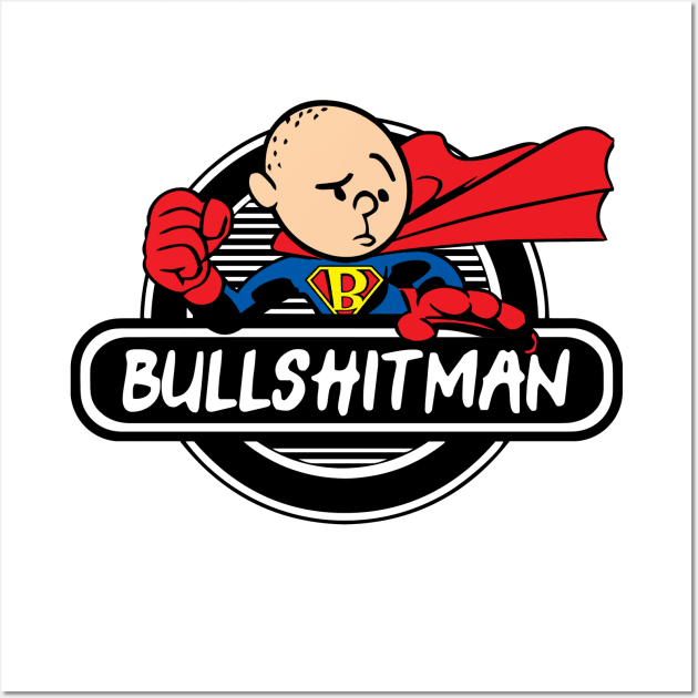 Bullshitman Wall Art by Immortalized